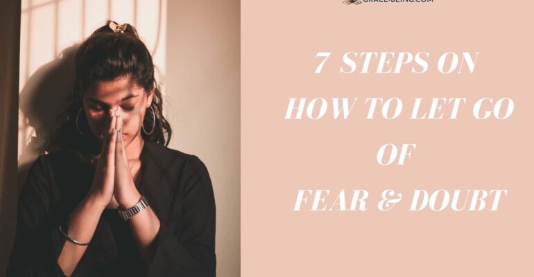 7 steps on how to let go of fear & doubt